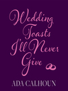 Cover image for Wedding Toasts I'll Never Give